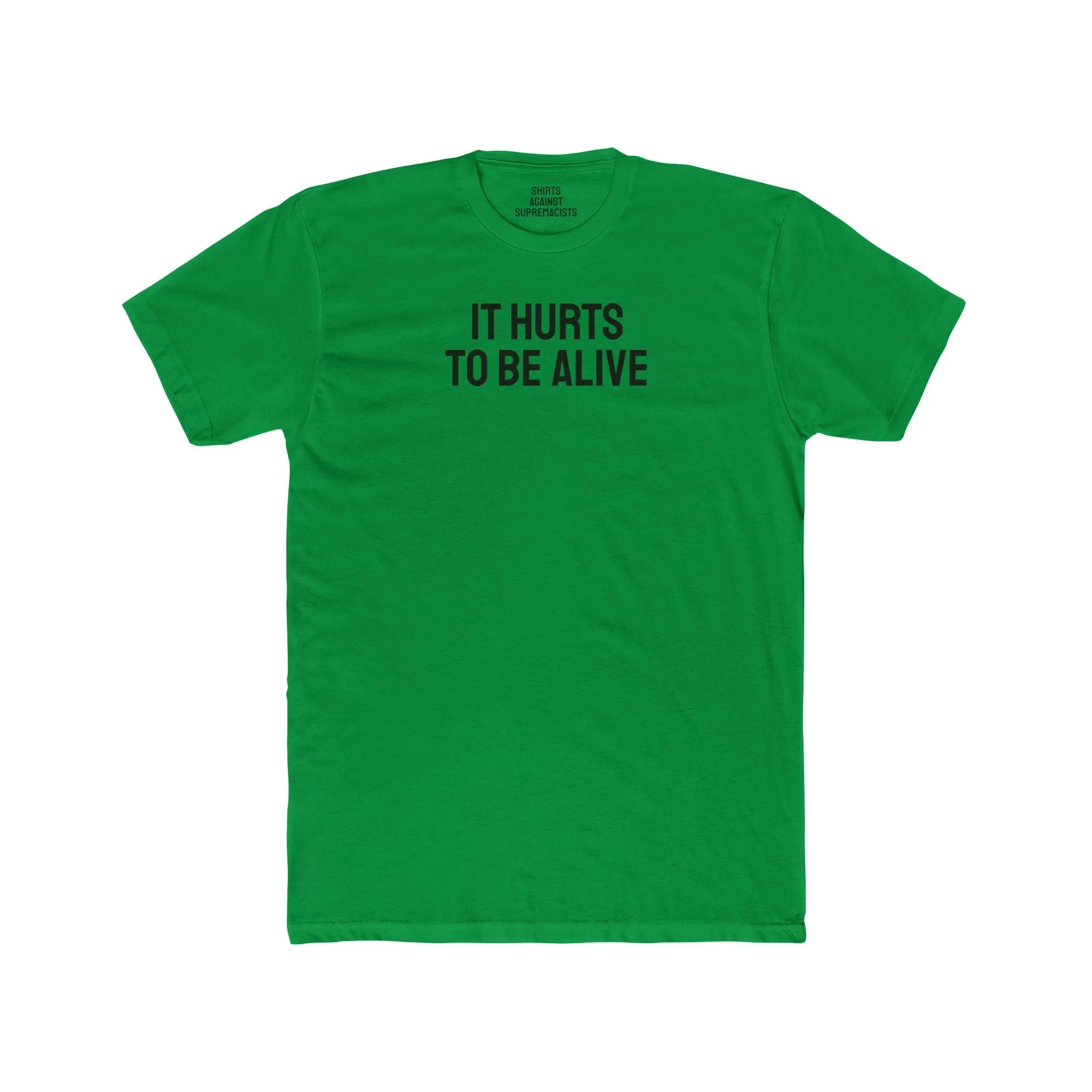 It Hurts To Be Alive - Unisex Cotton Crew Tee
