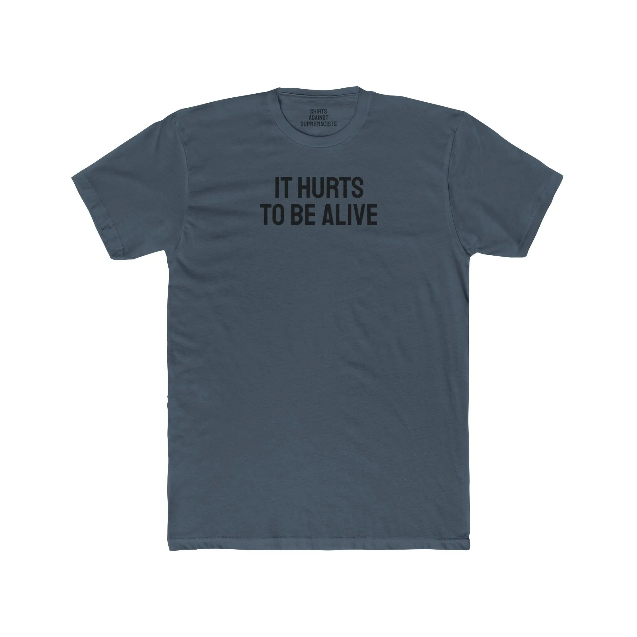 It Hurts To Be Alive - Unisex Cotton Crew Tee