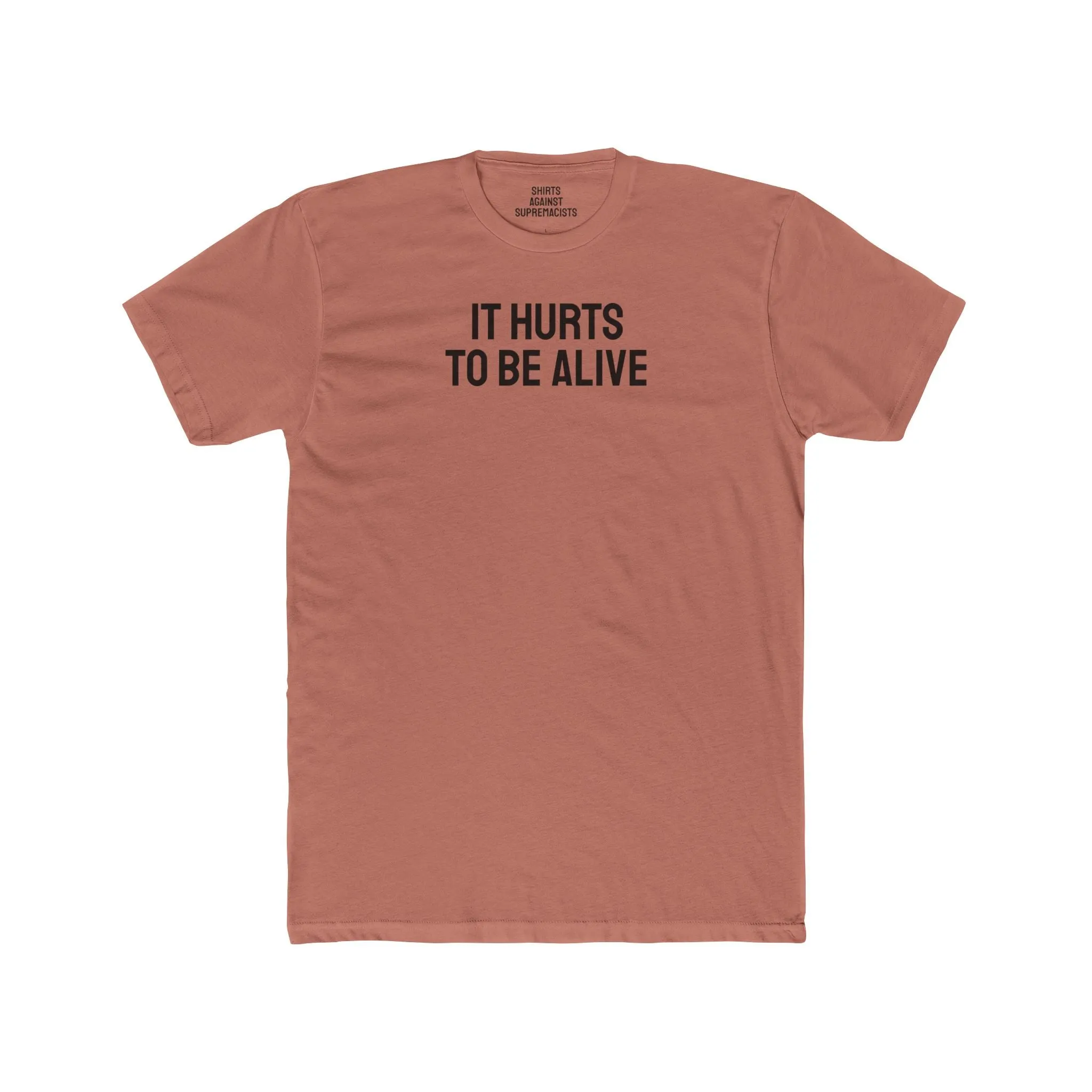 It Hurts To Be Alive - Unisex Cotton Crew Tee