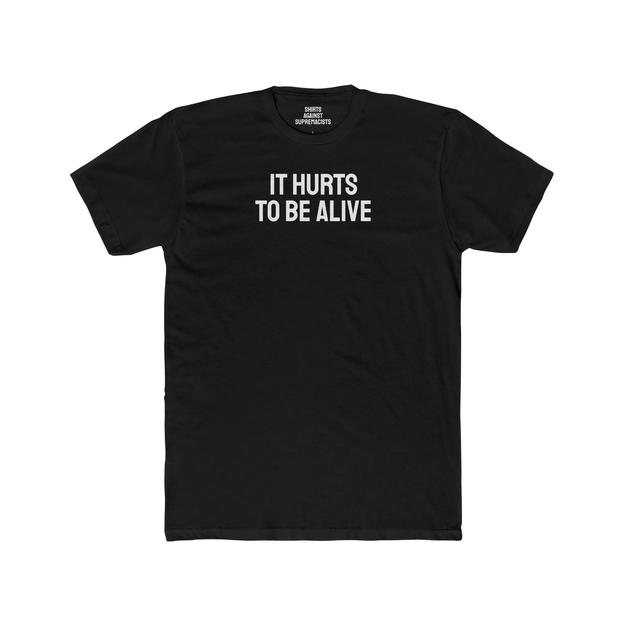 It Hurts To Be Alive - Unisex Cotton Crew Tee