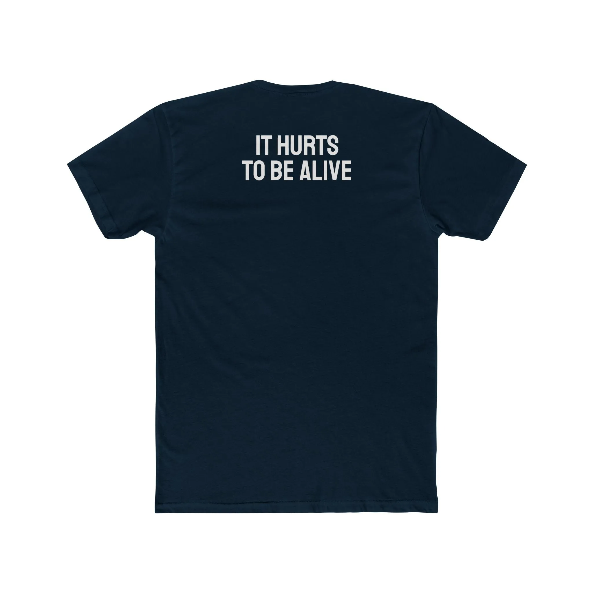 It Hurts To Be Alive - Unisex Cotton Crew Tee