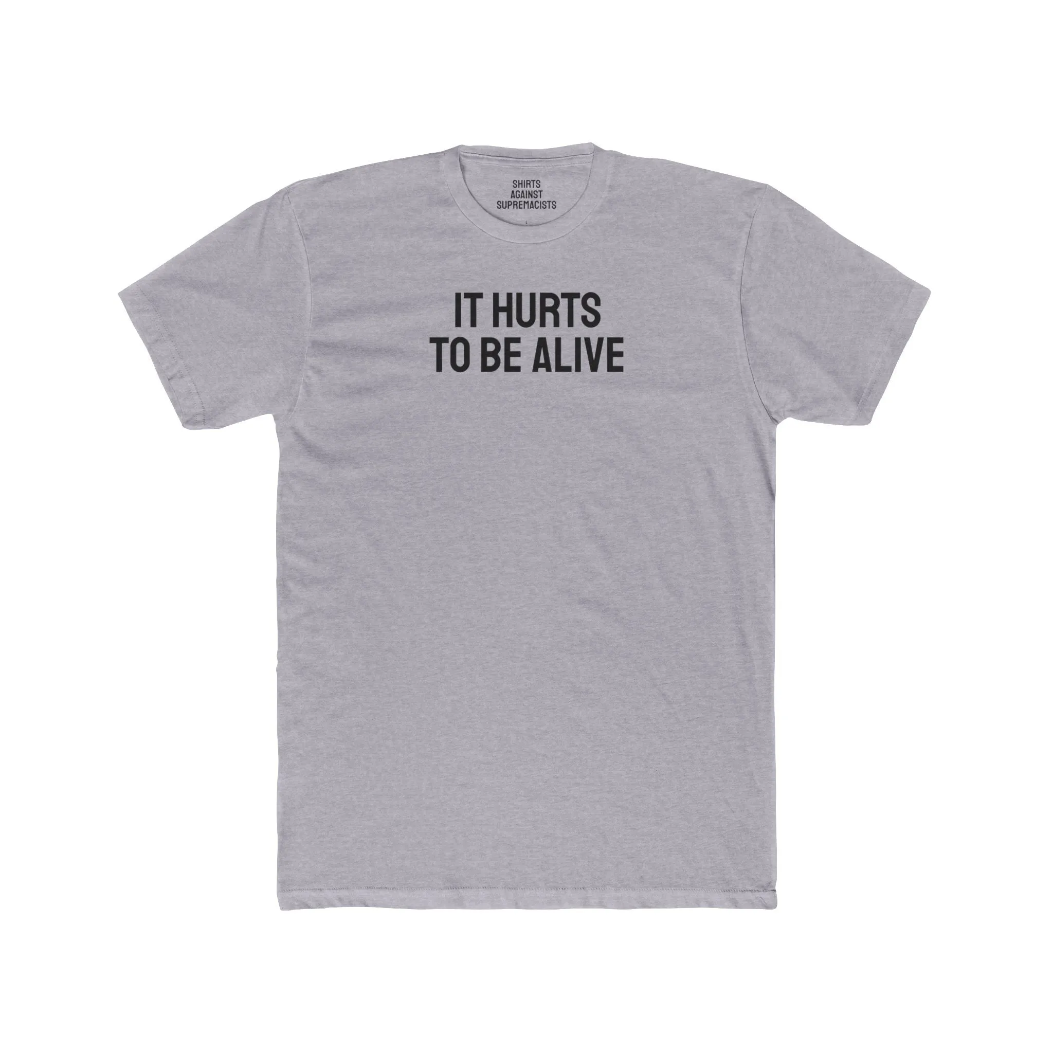 It Hurts To Be Alive - Unisex Cotton Crew Tee