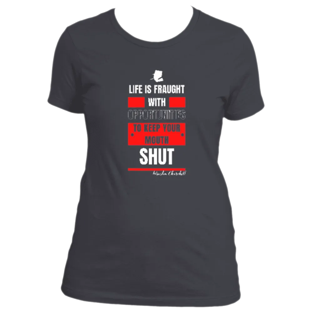 Keep Your Mouth Shut - Women's