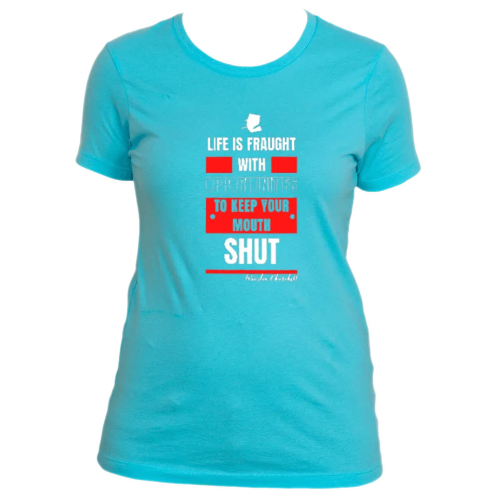 Keep Your Mouth Shut - Women's