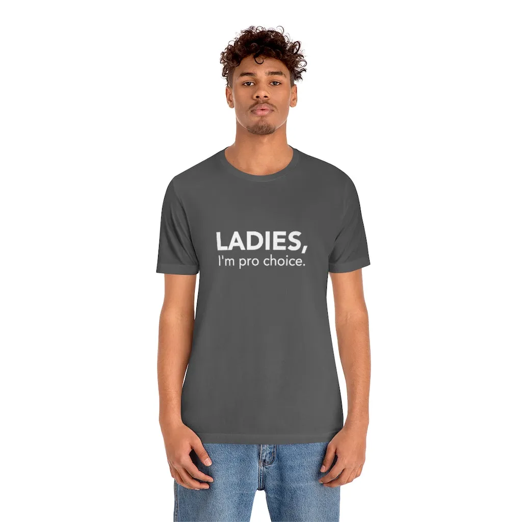 Ladies, I'm pro-choice