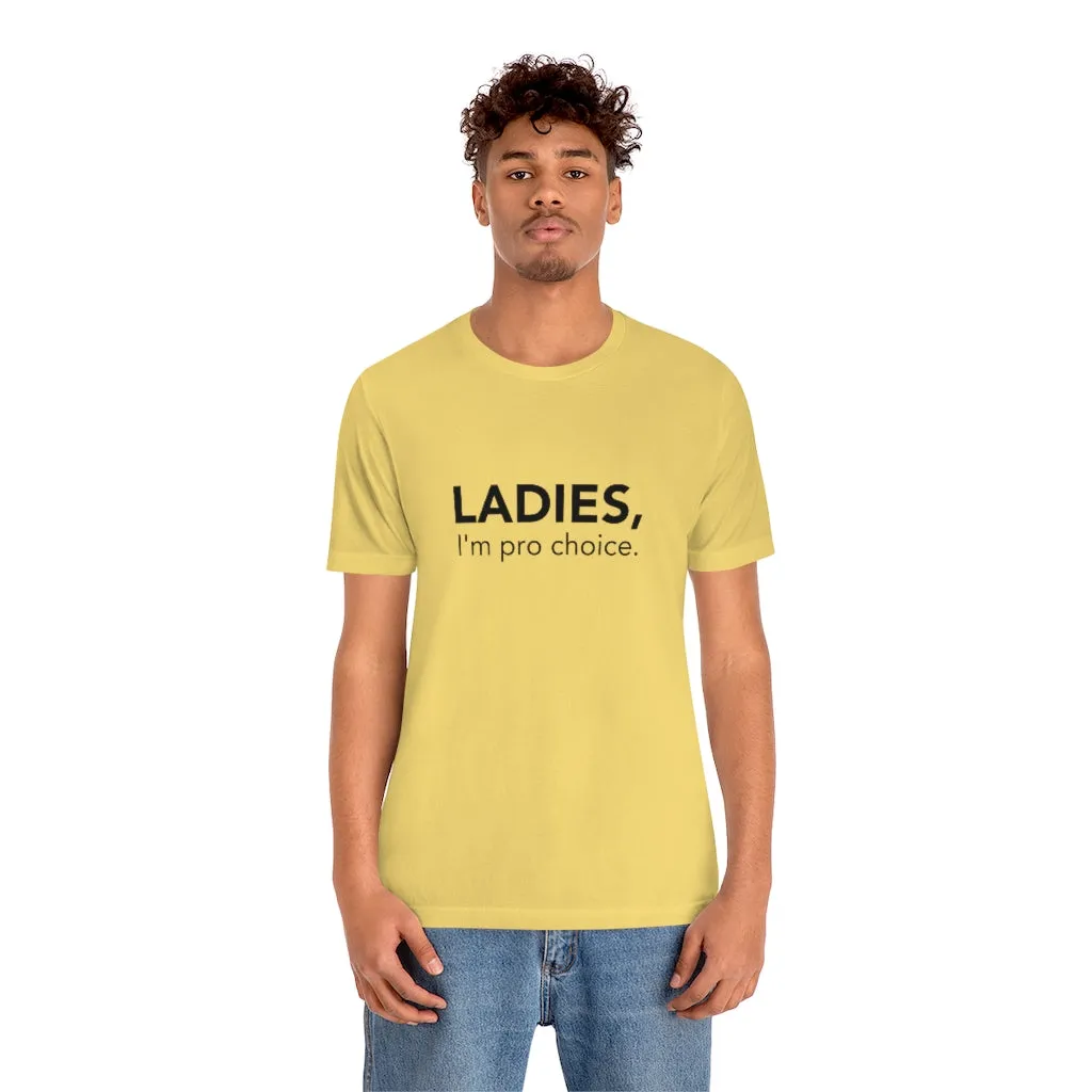 Ladies, I'm pro-choice
