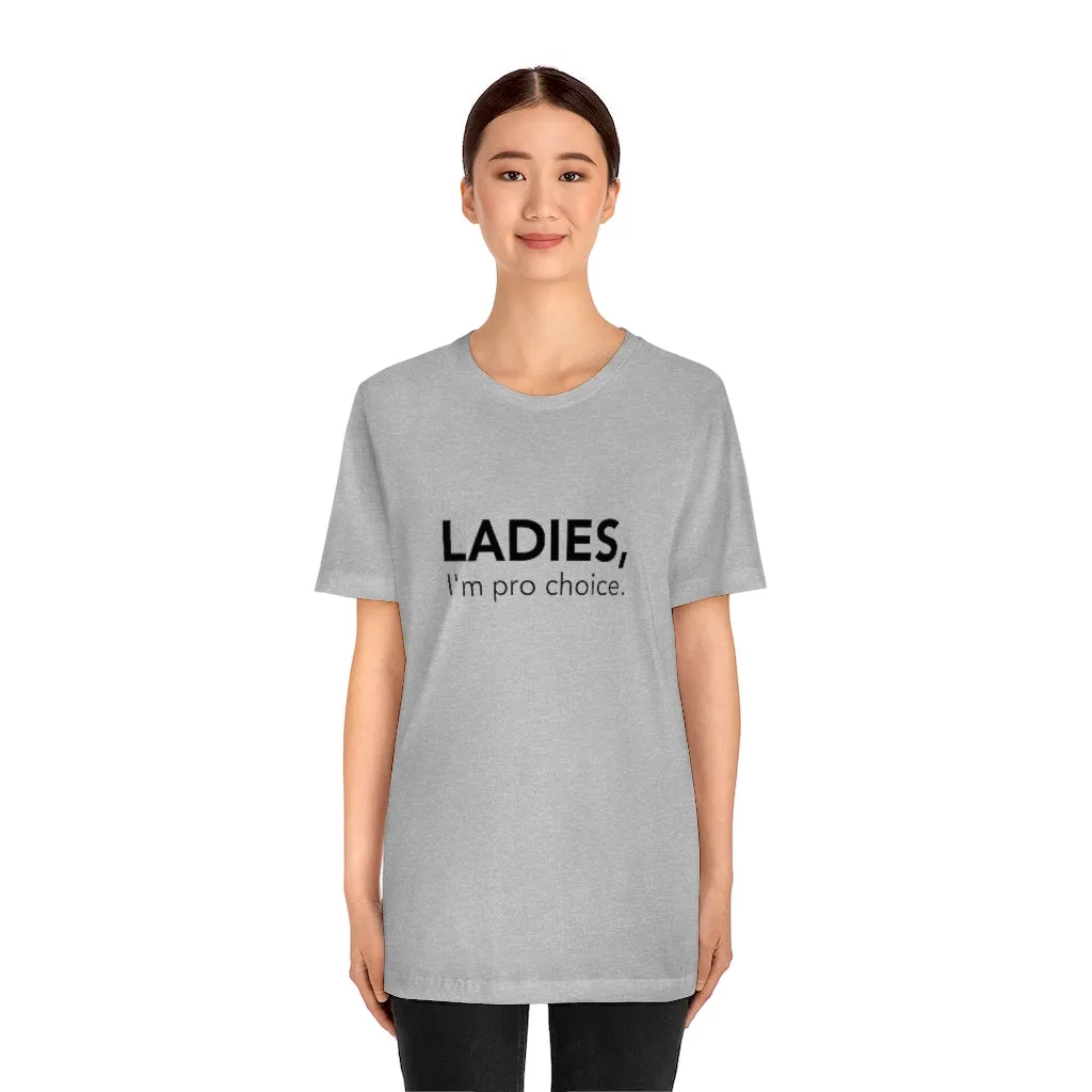 Ladies, I'm pro-choice