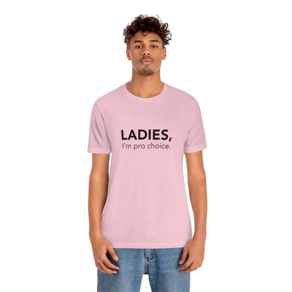 Ladies, I'm pro-choice