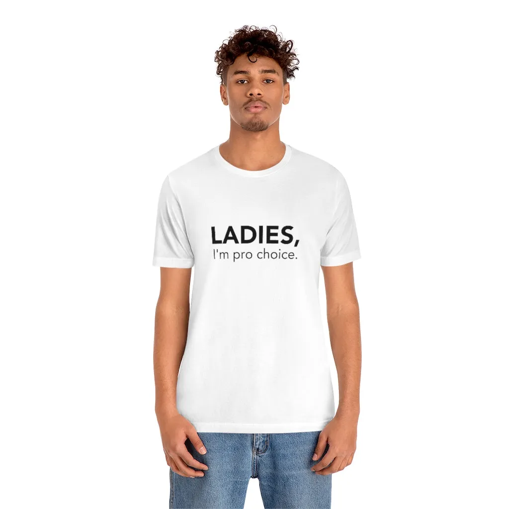 Ladies, I'm pro-choice