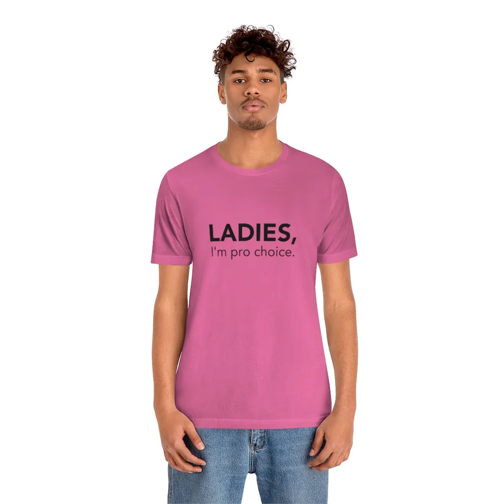 Ladies, I'm pro-choice