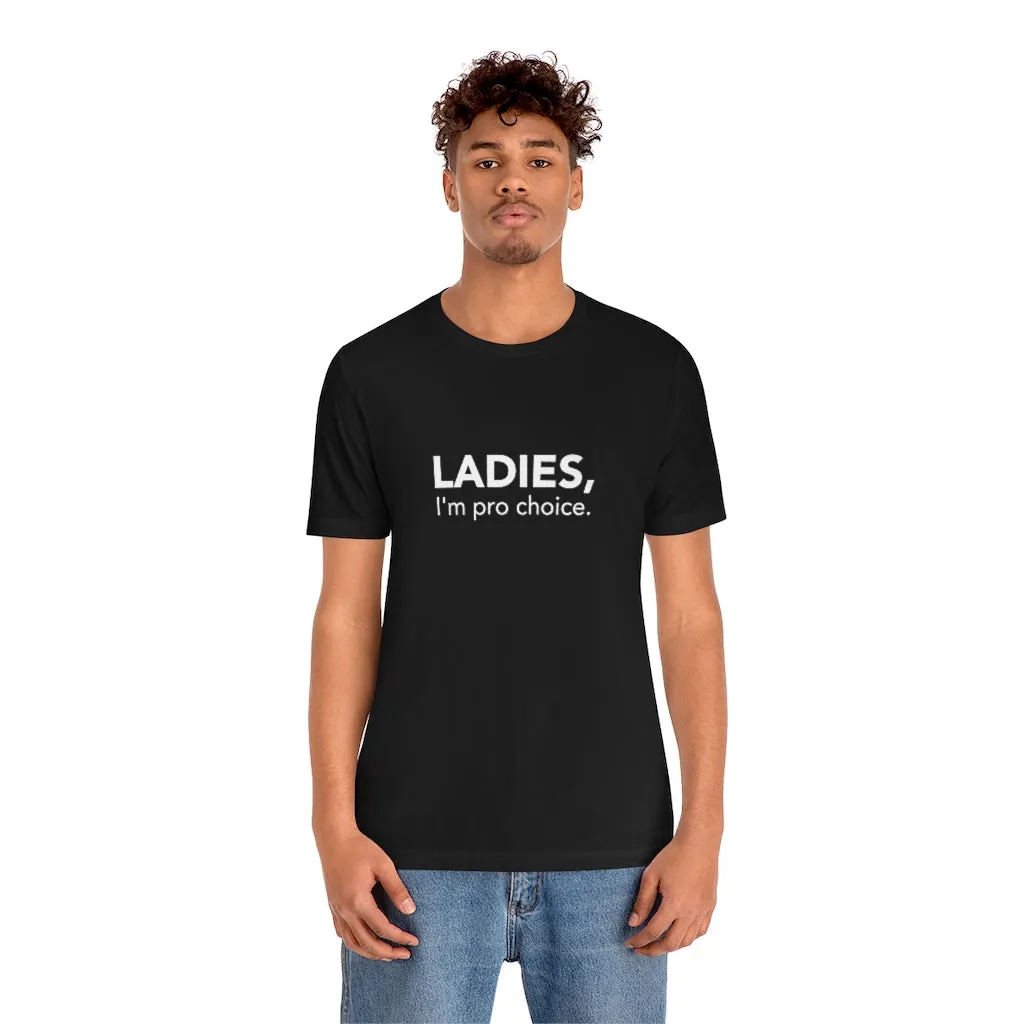 Ladies, I'm pro-choice
