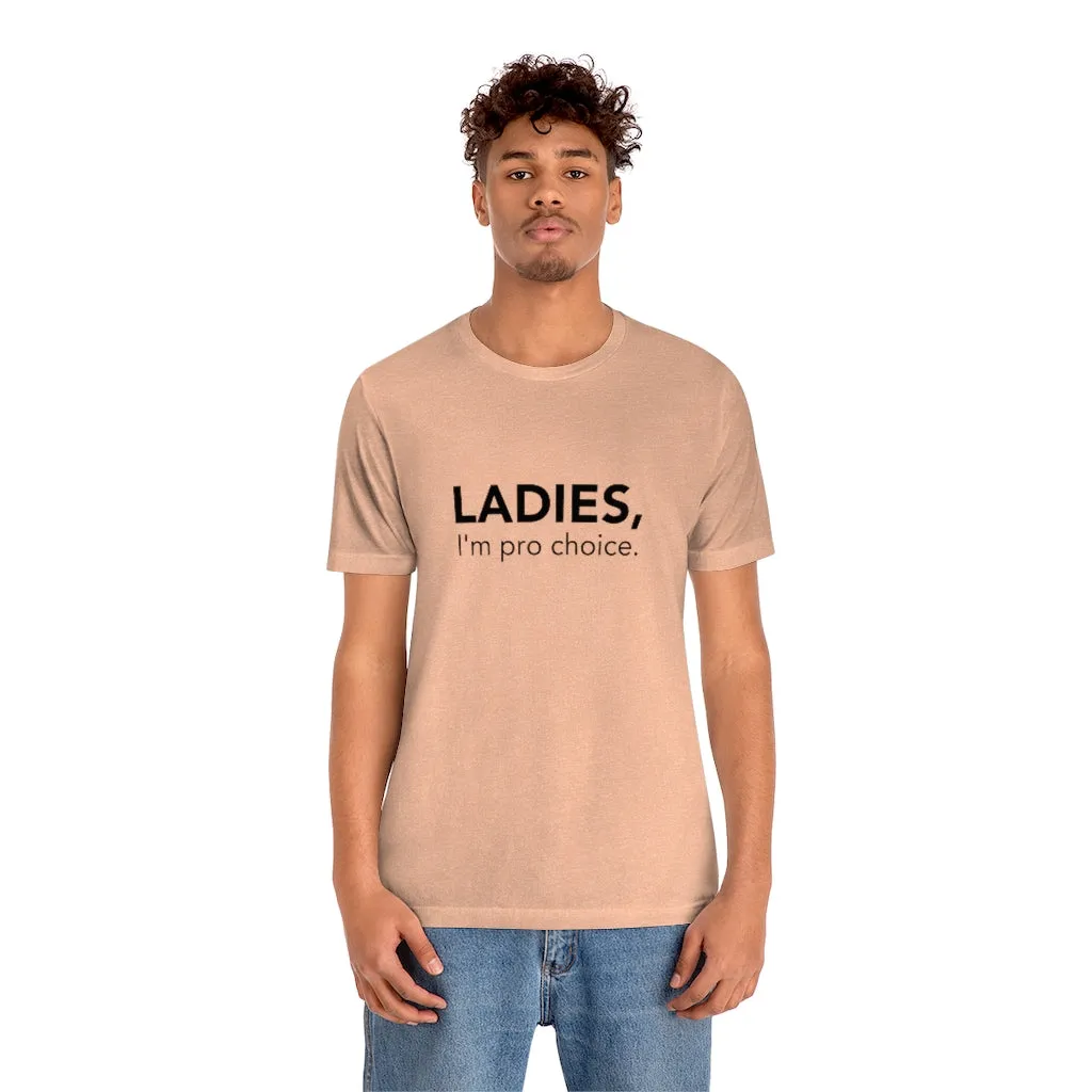 Ladies, I'm pro-choice