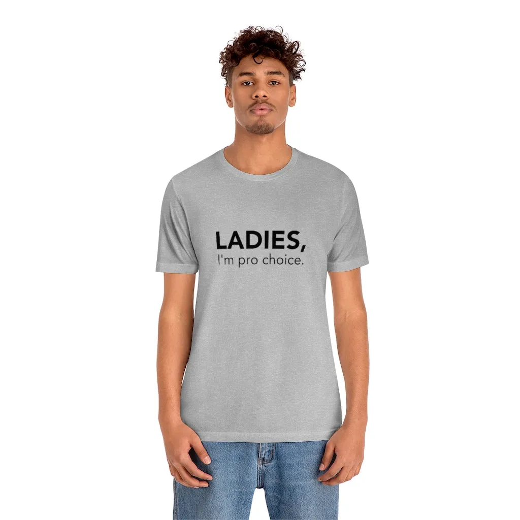 Ladies, I'm pro-choice