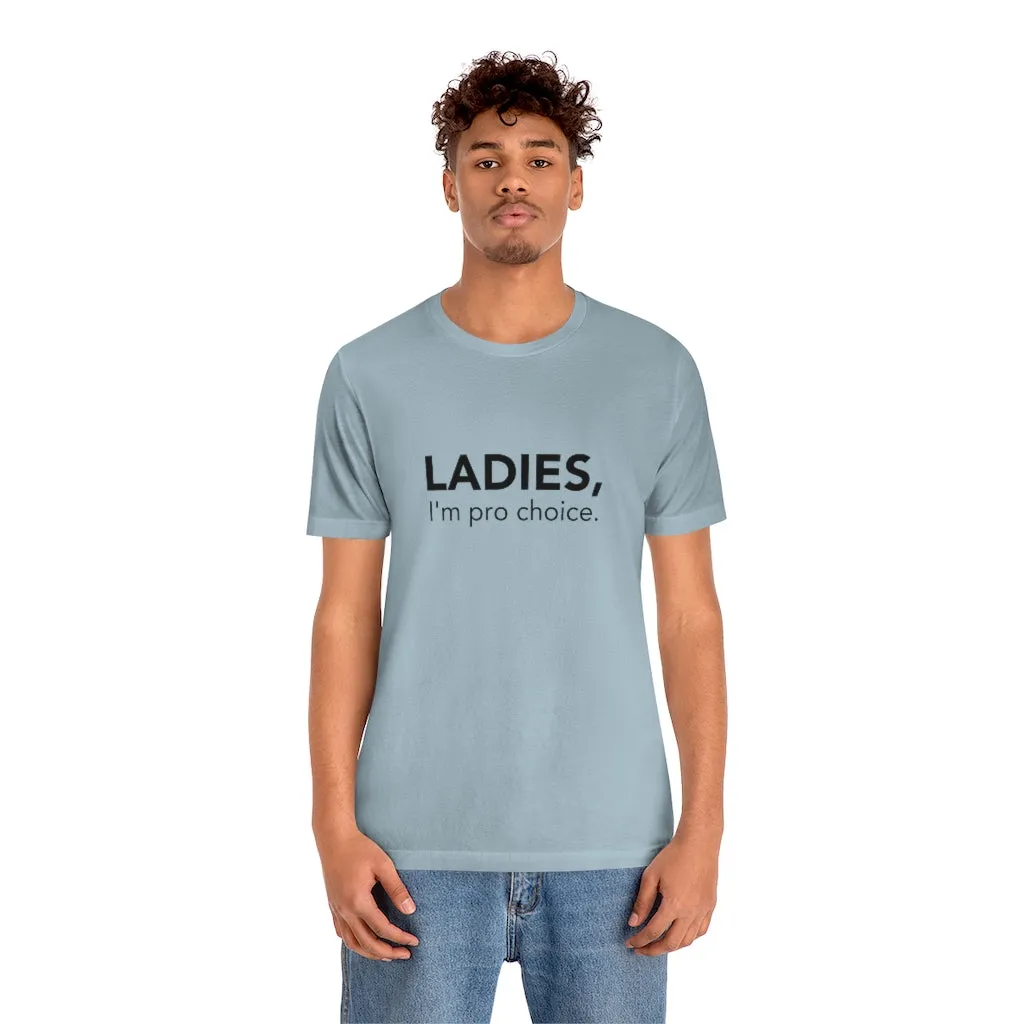 Ladies, I'm pro-choice