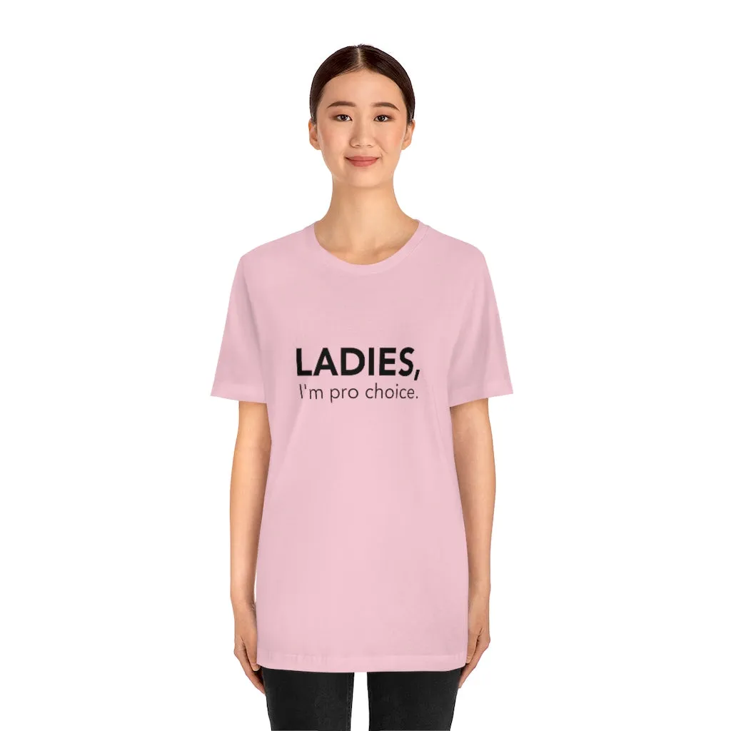 Ladies, I'm pro-choice