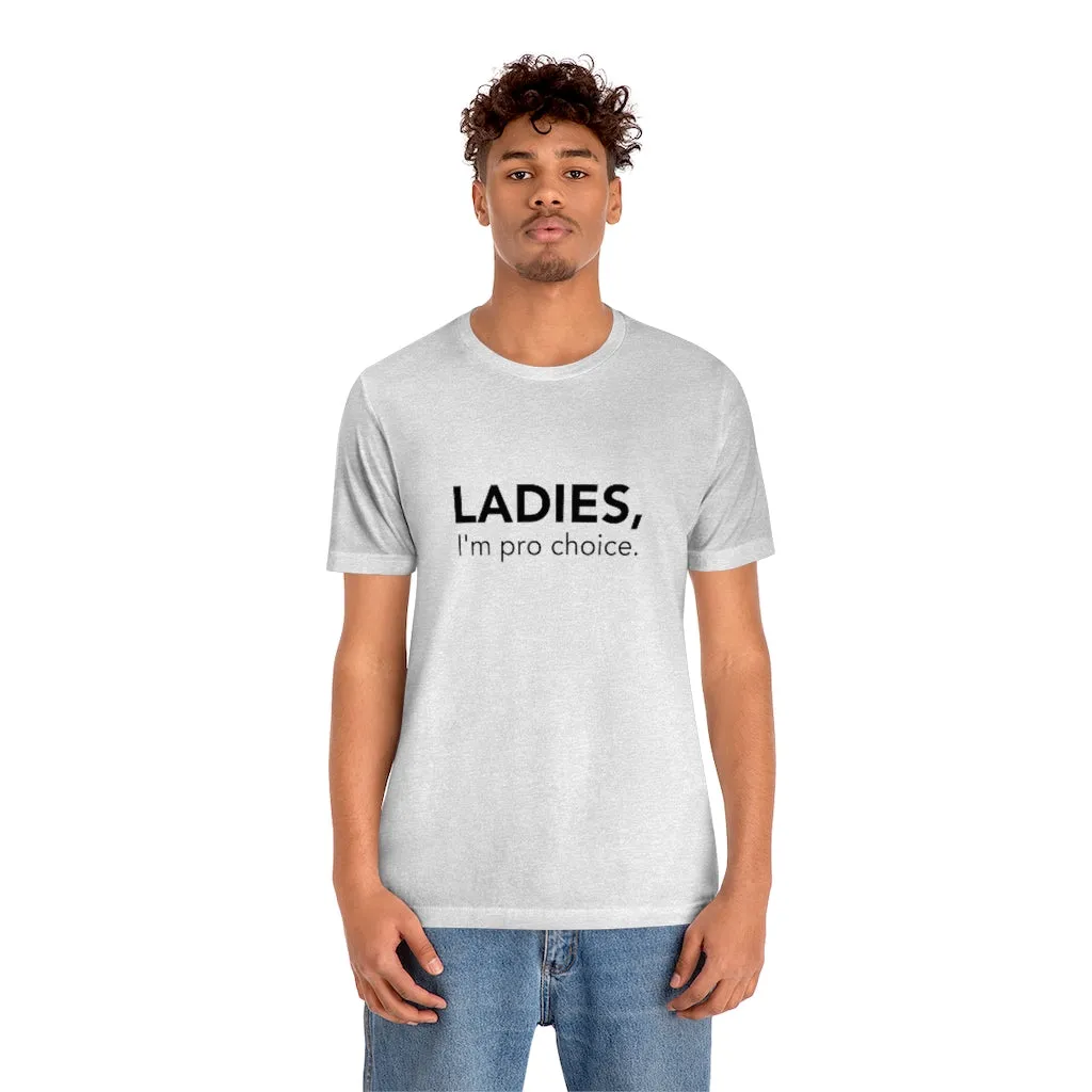 Ladies, I'm pro-choice