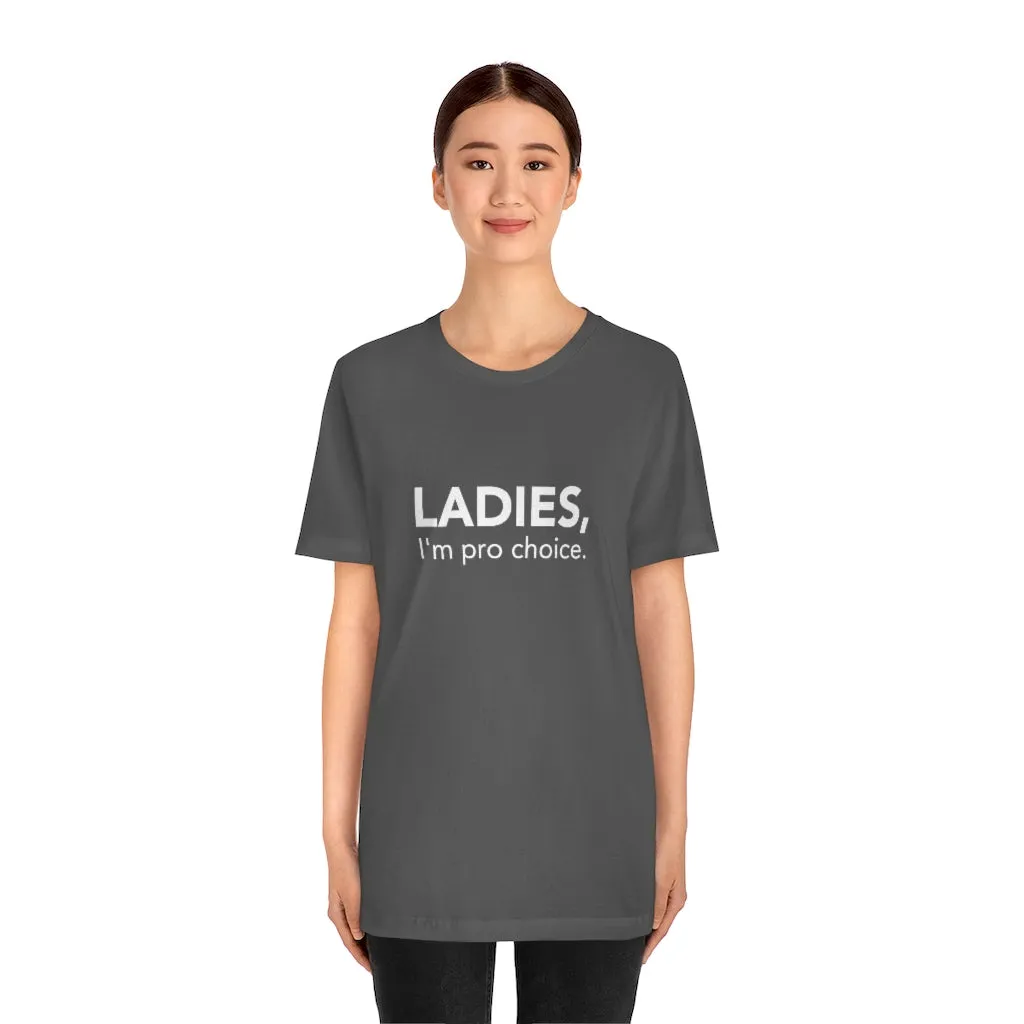 Ladies, I'm pro-choice