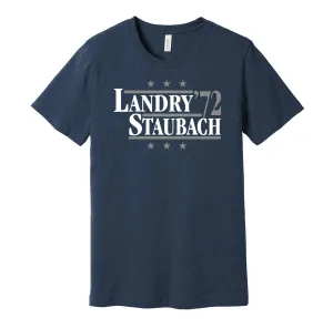 Landry & Staubach '72 - Dallas Football Legends Political Campaign Parody T-Shirt - Hyper Than Hype Shirts