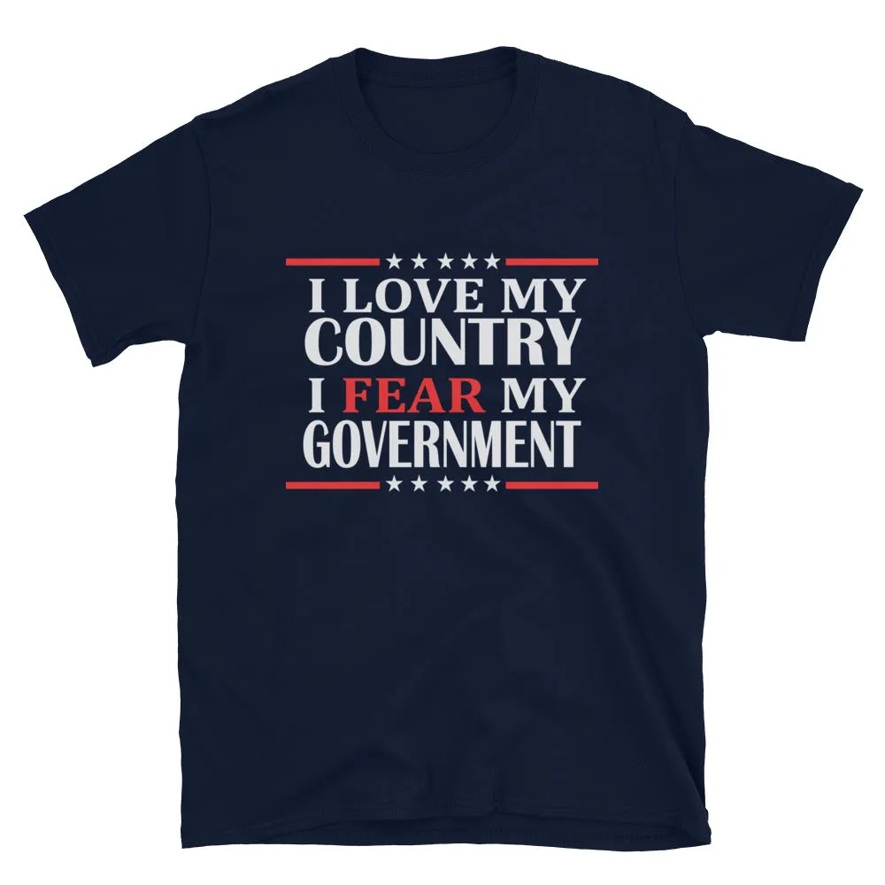 Love my Country , Fear my Government Short-Sleeve Unisex T-Shirt