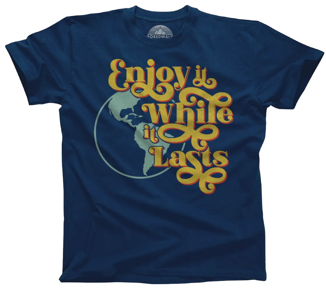 Men's Enjoy It While It Lasts Earth T-Shirt
