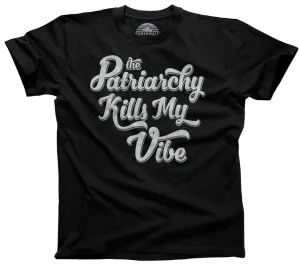 Men's The Patriarchy Kills My Vibe Feminist T-Shirt - Feminism