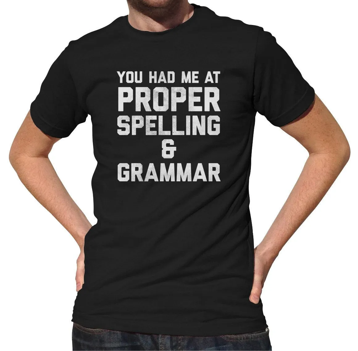 Men's You Had Me At Proper Spelling And Grammar T-Shirt