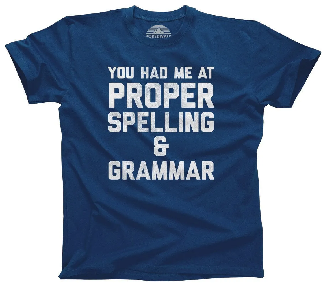 Men's You Had Me At Proper Spelling And Grammar T-Shirt