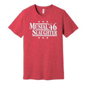 Musial & Slaughter '46 - St. Louis Baseball Legends Political Campaign Parody T-Shirt - Hyper Than Hype Shirts