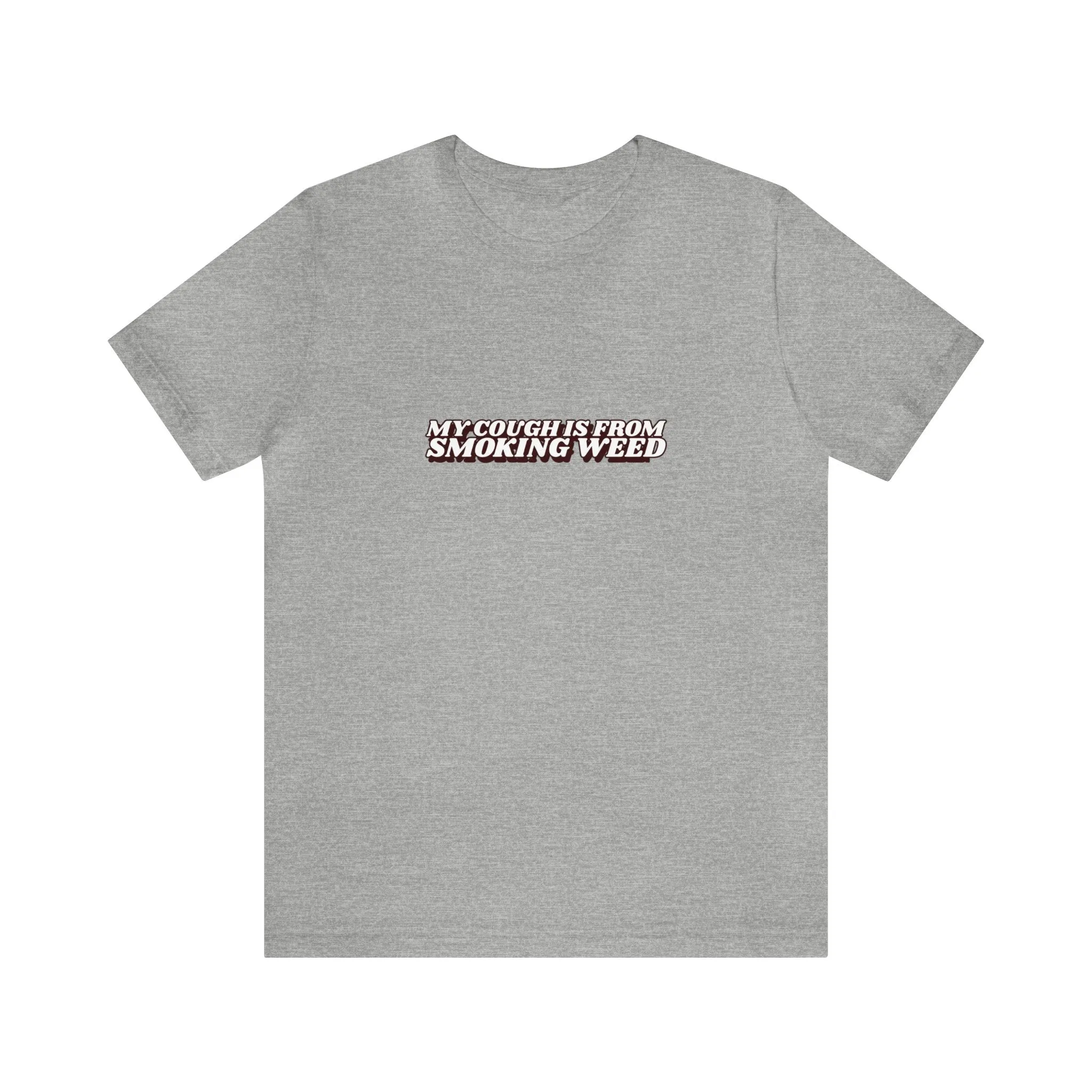 My cough Is From Smoking Weed Unisex Tee