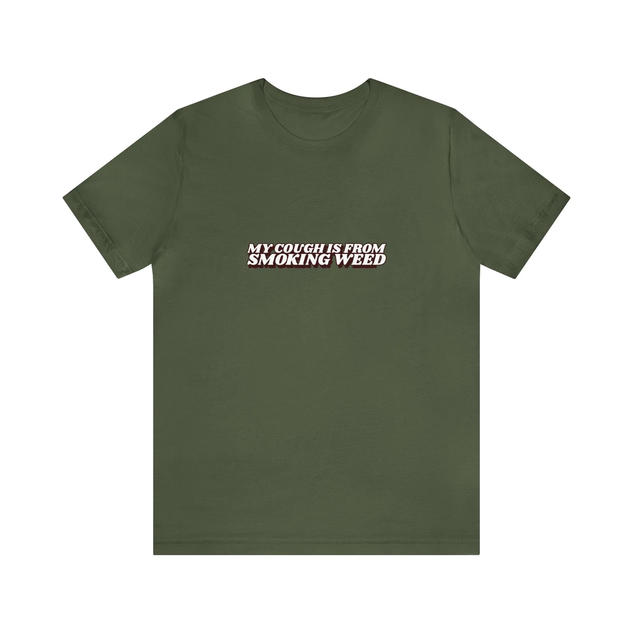 My cough Is From Smoking Weed Unisex Tee