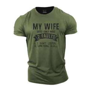 My Wife Says I Only Have 2 Faults Cotton T-Shirt