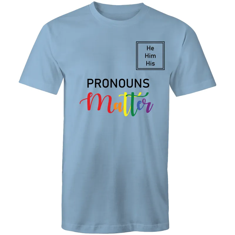 Pronouns Matter He Him His T-Shirt Unisex (LG023)