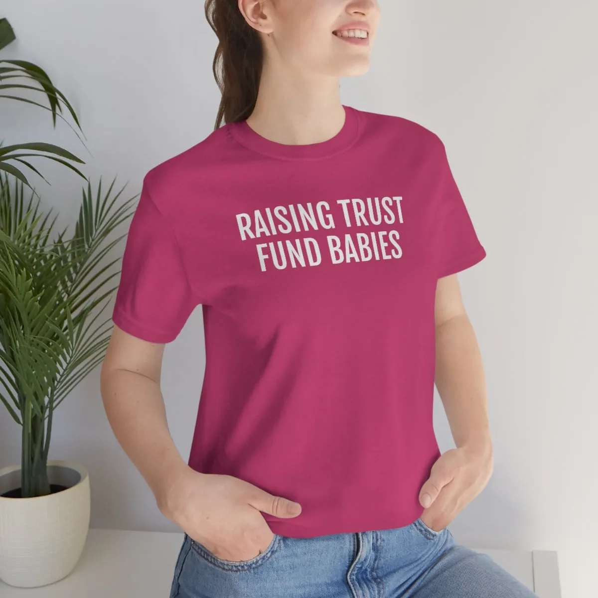 Raising Trust Fund Babies - Unisex Jersey Short Sleeve Tee