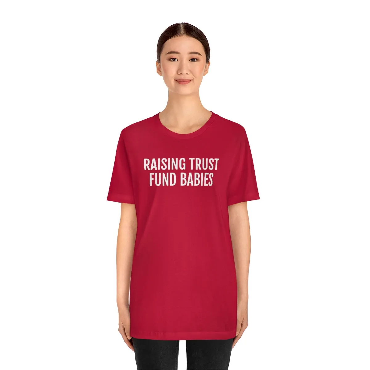 Raising Trust Fund Babies - Unisex Jersey Short Sleeve Tee