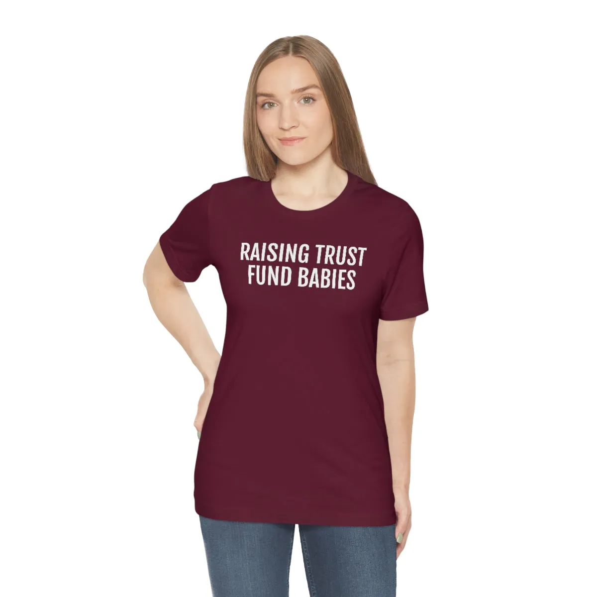 Raising Trust Fund Babies - Unisex Jersey Short Sleeve Tee