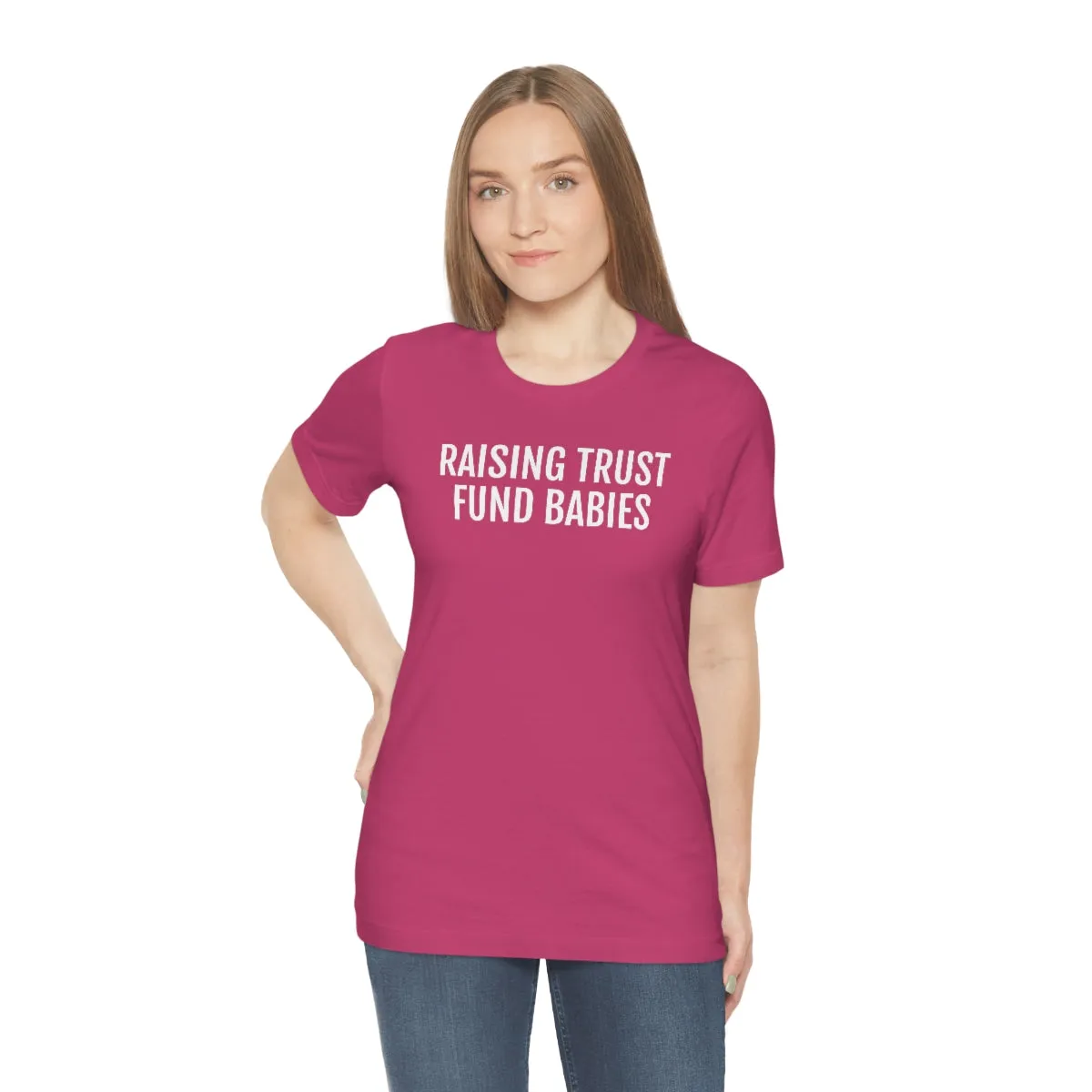 Raising Trust Fund Babies - Unisex Jersey Short Sleeve Tee