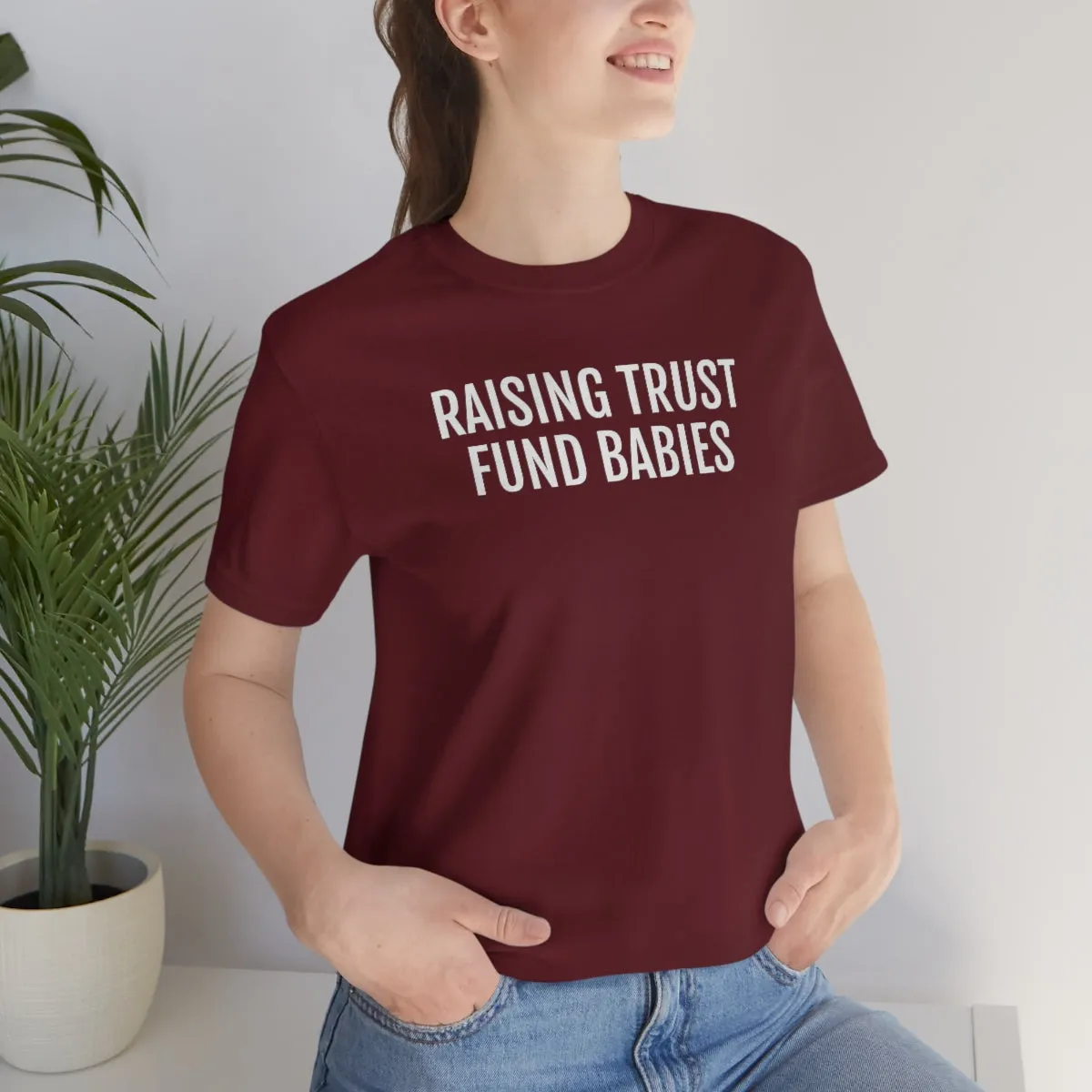 Raising Trust Fund Babies - Unisex Jersey Short Sleeve Tee