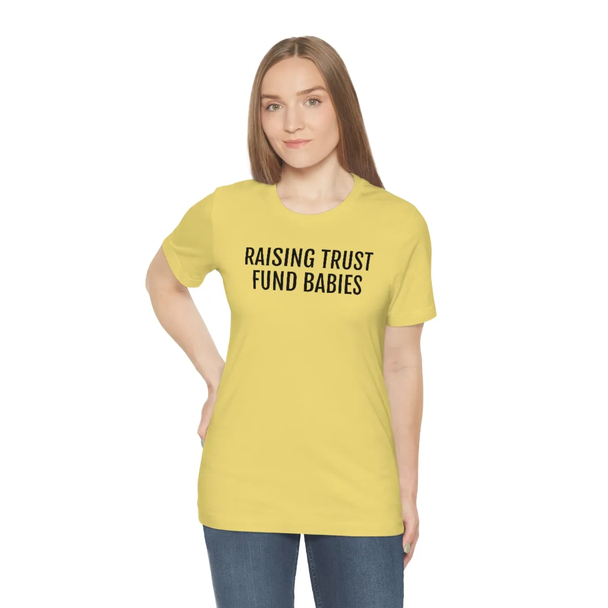 Raising Trust Fund Babies - Unisex Jersey Short Sleeve Tee