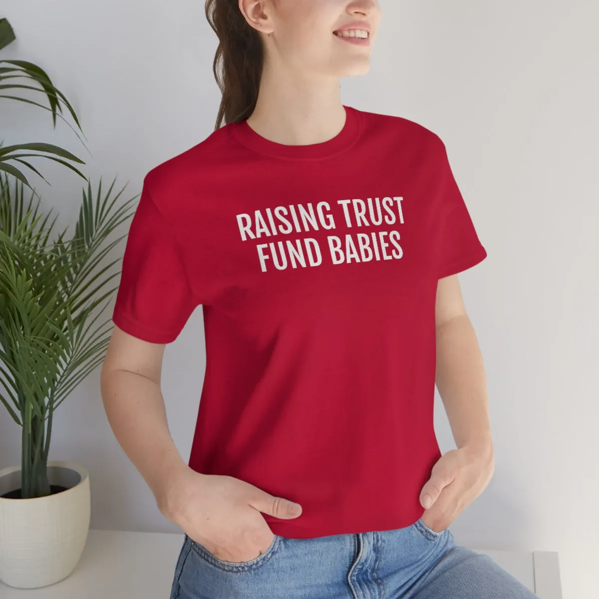 Raising Trust Fund Babies - Unisex Jersey Short Sleeve Tee