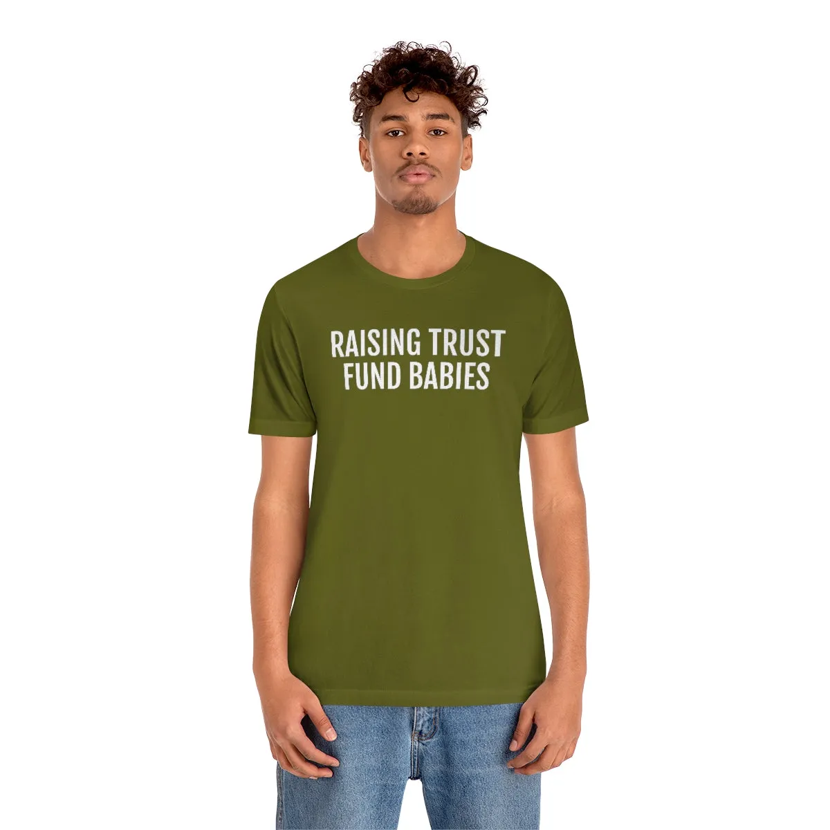 Raising Trust Fund Babies - Unisex Jersey Short Sleeve Tee