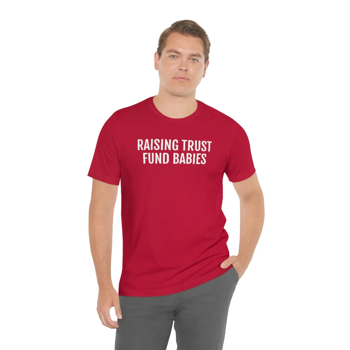 Raising Trust Fund Babies - Unisex Jersey Short Sleeve Tee