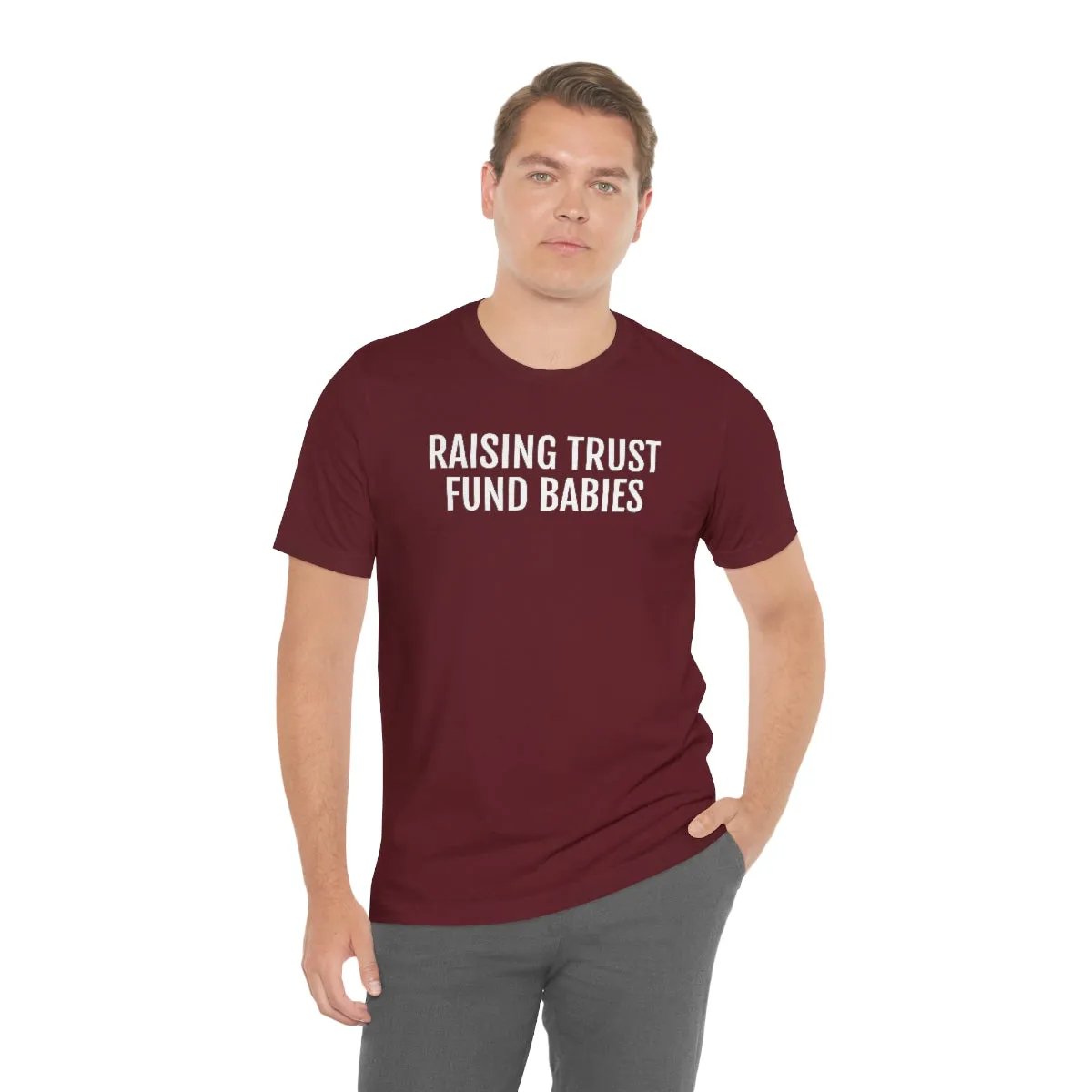 Raising Trust Fund Babies - Unisex Jersey Short Sleeve Tee
