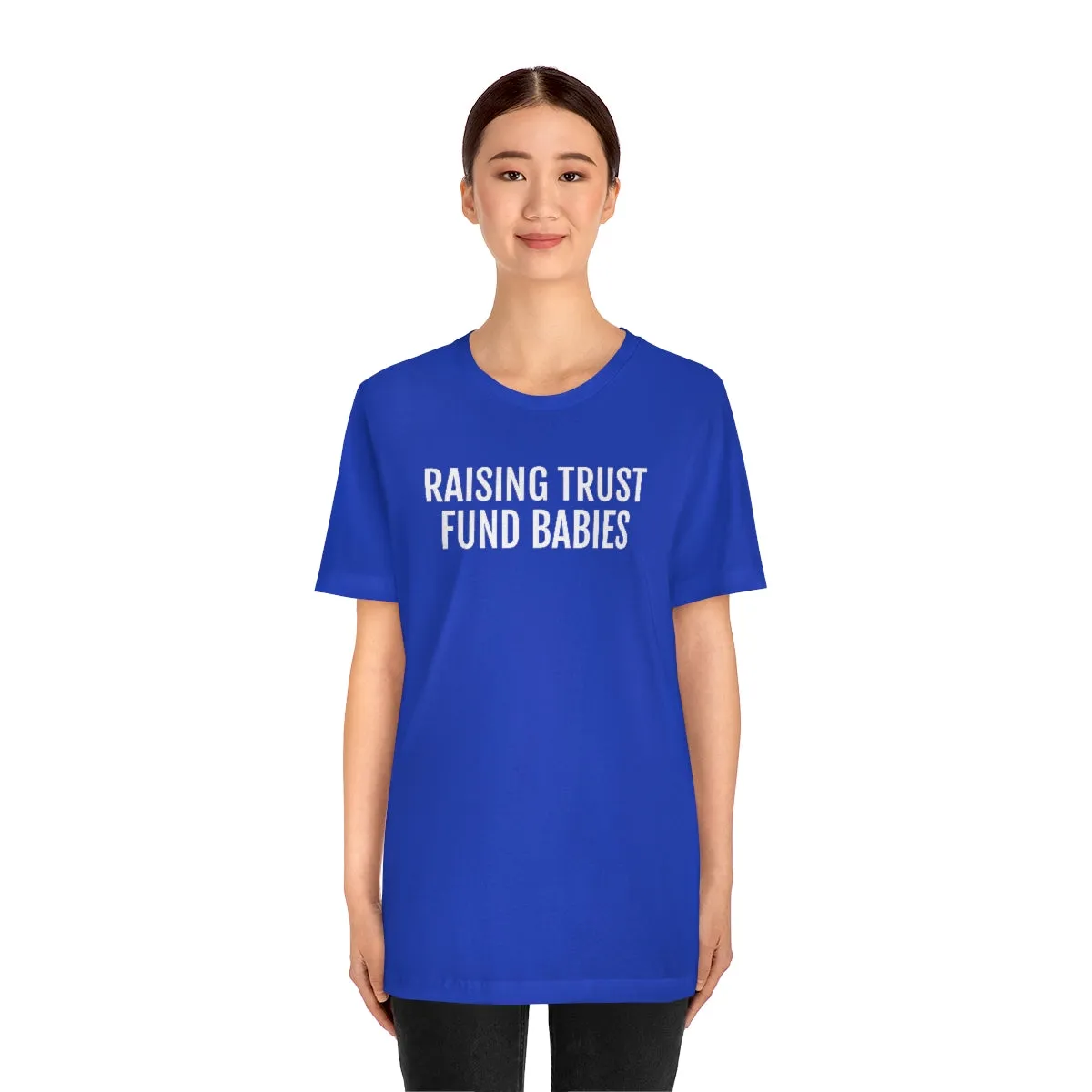 Raising Trust Fund Babies - Unisex Jersey Short Sleeve Tee