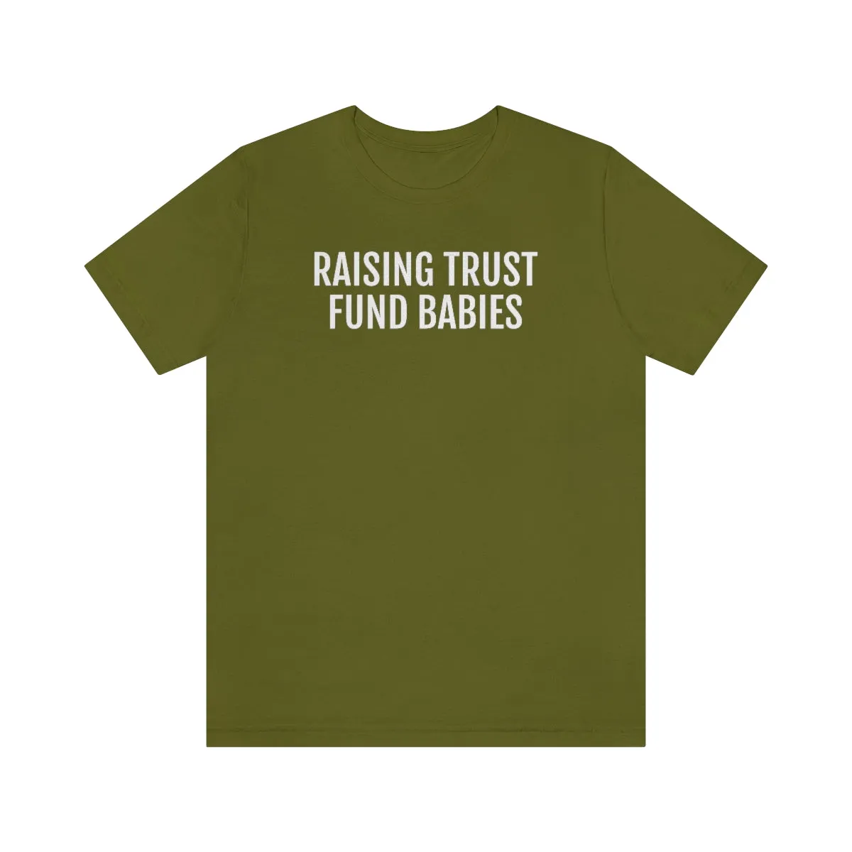 Raising Trust Fund Babies - Unisex Jersey Short Sleeve Tee