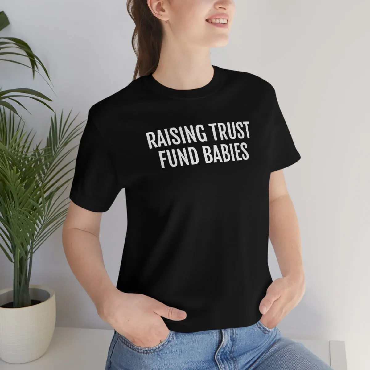 Raising Trust Fund Babies - Unisex Jersey Short Sleeve Tee
