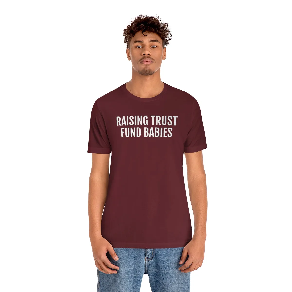 Raising Trust Fund Babies - Unisex Jersey Short Sleeve Tee