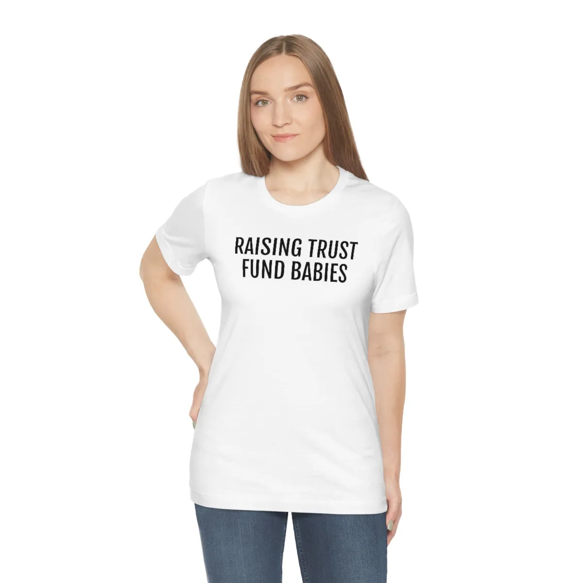 Raising Trust Fund Babies - Unisex Jersey Short Sleeve Tee