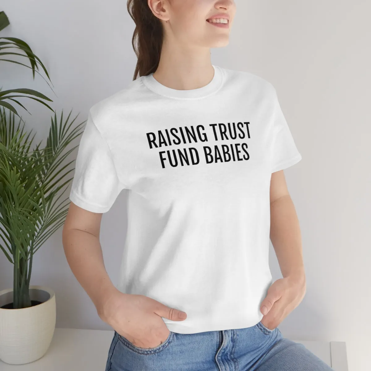Raising Trust Fund Babies - Unisex Jersey Short Sleeve Tee