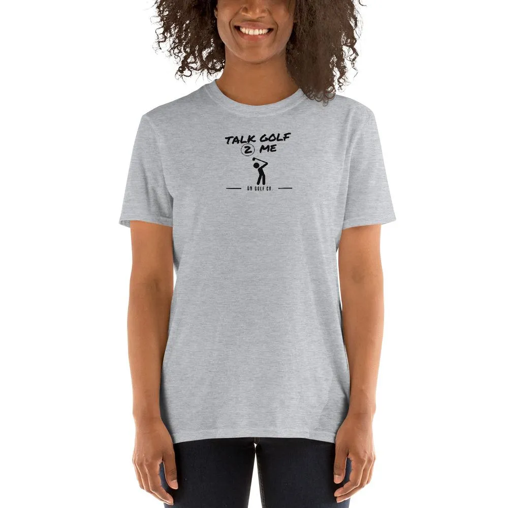 Talk Golf 2 Me T-Shirt