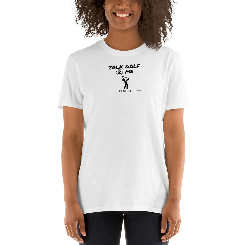 Talk Golf 2 Me T-Shirt